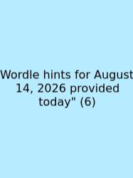 Wordle Hints For August 14, 2026 Provided Today