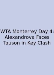 WTA Monterrey Day 4: Alexandrova Faces Tauson In Key Clash