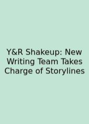Y&R Shakeup: New Writing Team Takes Charge Of Storylines