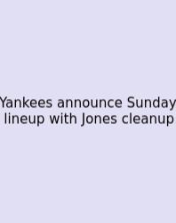 Yankees Announce Sunday Lineup With Jones Cleanup