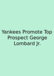 Yankees Promote Top Prospect George Lombard Jr.