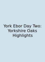 York Ebor Day Two: Yorkshire Oaks Highlights