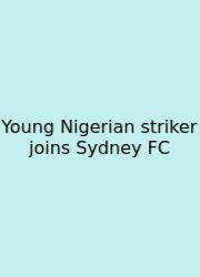 Young Nigerian Striker Joins Sydney FC