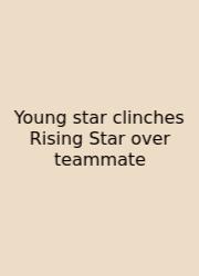Young Star Clinches Rising Star Over Teammate