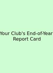 Your Club's End-of-Year Report Card