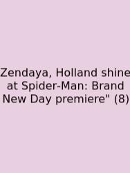 Zendaya, Holland Shine At Spider‑Man: Brand New Day Premiere