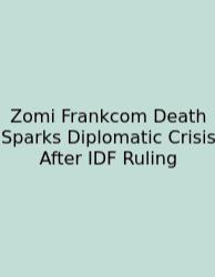 Zomi Frankcom Death Sparks Diplomatic Crisis After IDF Ruling