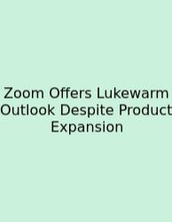 Zoom Offers Lukewarm Outlook Despite Product Expansion